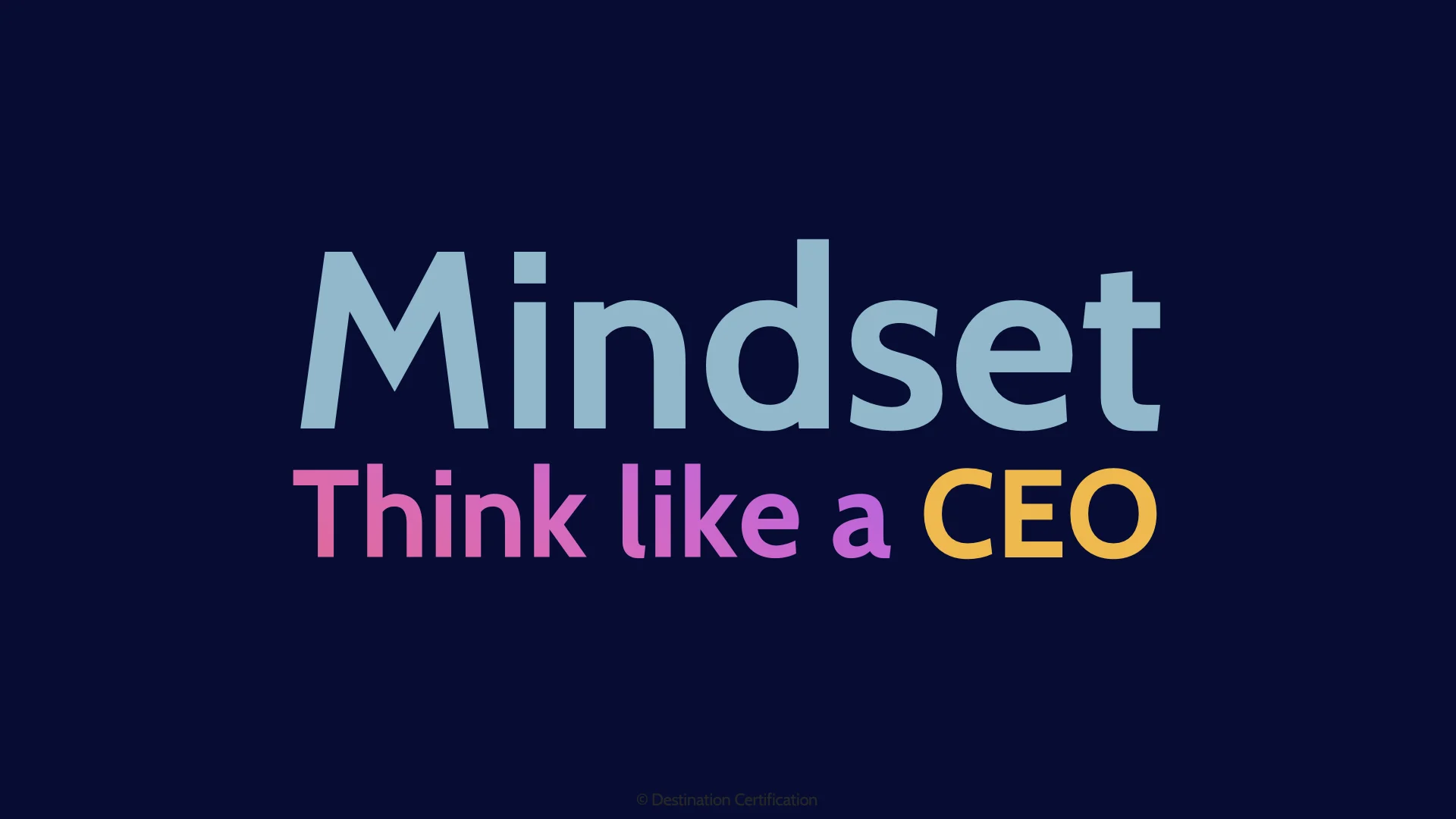Image of mindset think like ceo - Destination Certification